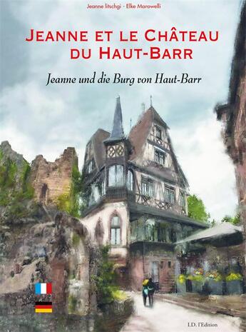 Couverture du livre « Jeanne et le château du Haut-Barr / Jeanne une die burg von Haut-Barr » de Eugène Santangelo et Jeanne Litschgi et Elke Marowelli aux éditions Id