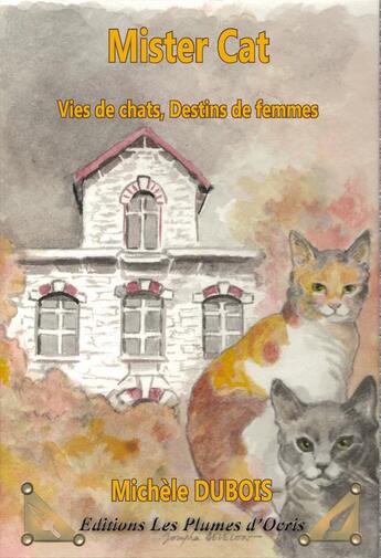 Couverture du livre « Mister cat ; vies de chats, destins de femmes » de Michele Dubois aux éditions Les Plumes D'ocris