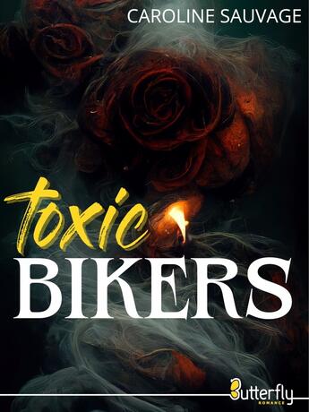 Couverture du livre « Toxic bikers » de Caroline Sauvage aux éditions Butterfly