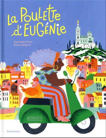 Couverture du livre « La poulette d'Eugénie » de Raphaele Frier et Marie Mignot aux éditions Sarbacane