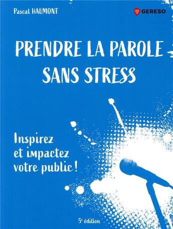 Couverture du livre « Prendre la parole sans stress ; inspirez et impactez votre public ! » de Pascal Haumont aux éditions Gereso