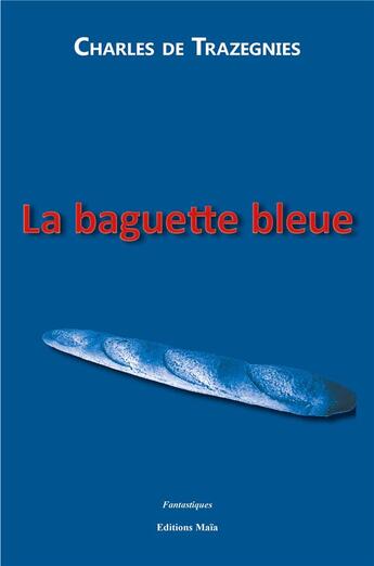 Couverture du livre « La baguette bleue » de Charles De Trazegnies aux éditions Editions Maia