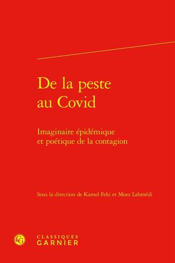 Couverture du livre « De la peste au covid : Imaginaire épidémique et poétique de la contagion » de Kamel Feki et Moez Lahmedi et Collectif aux éditions Classiques Garnier