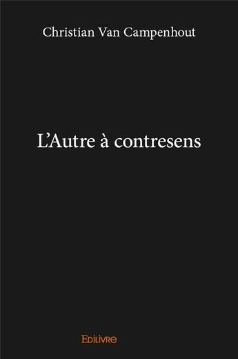 Couverture du livre « L'Autre à contresens » de Van Campenhout C. aux éditions Edilivre