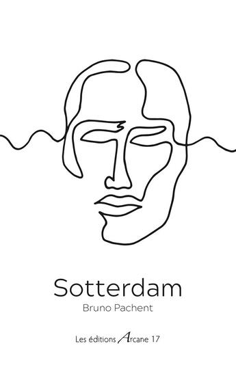 Couverture du livre « Sotterdam » de Bruno Pachent aux éditions Arcane 17