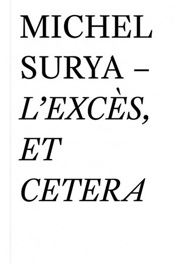 Couverture du livre « L'excès, et cetera » de Michel Surya aux éditions L'extreme Contemporain