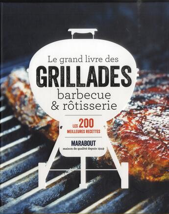 Couverture du livre « Le grand livre des grillades, barbecue et rôtisserie » de Rachel Lane aux éditions Marabout