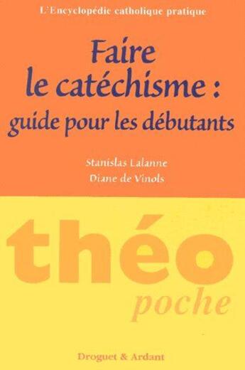 Couverture du livre « Faire le catéchisme : guide pour les débutants » de Lalanne/De Vinols aux éditions Mame