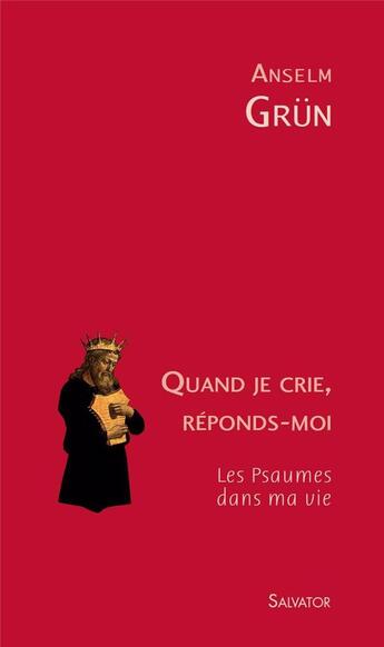 Couverture du livre « Quand je crie, réponds-moi ; les psaumes dans ma vie » de Anselm Grun aux éditions Salvator