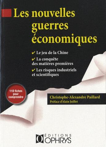 Couverture du livre « Les nouvelles guerres économiques » de Christophe-Alexandre Paillard aux éditions Ophrys