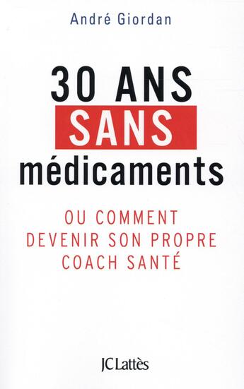 Couverture du livre « 30 ans sans médicaments » de Andre Giordan aux éditions Lattes