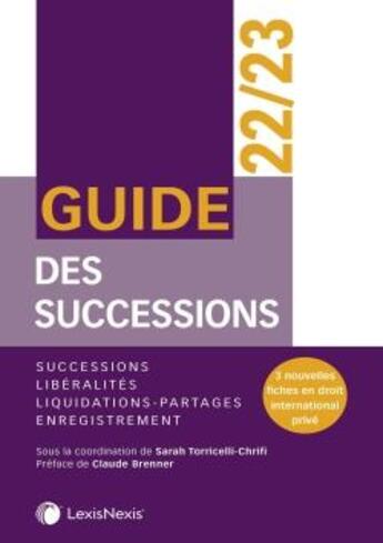 Couverture du livre « Guide des successions : successions, libéralités, liquidations-partages, enregistrement (édition 2022/2023) » de Sarah Toricelli-Chrifi aux éditions Lexisnexis