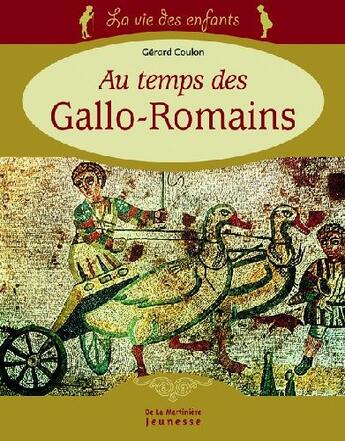 Couverture du livre « Au temps des gallo-romains » de Gerard Coulon aux éditions La Martiniere Jeunesse