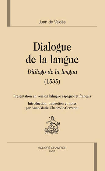 Couverture du livre « Dialogue de la langue ; dialoguo de la langua (1535) » de Juan De Valdes aux éditions Honore Champion