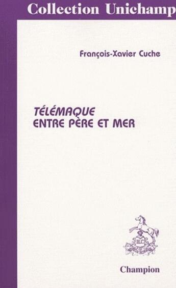 Couverture du livre « Télémaque entre père et mer » de Francois-Xavier Cuche aux éditions Honore Champion