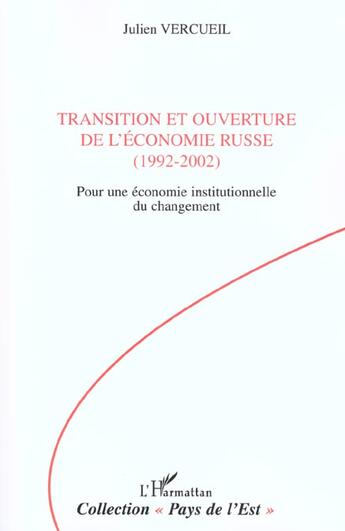 Couverture du livre « TRANSITION ET OUVERTURE DE L'ÉCONOMIE RUSSE (1992-2002) : Pour une économie institutionnelle du changement » de Julien Vercueil aux éditions L'harmattan