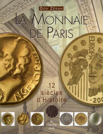 Couverture du livre « La monnaie de paris ; douze siècles d'histoire » de Dov Zerah aux éditions Cherche Midi