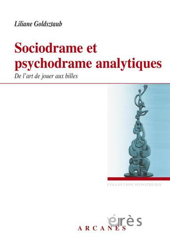 Couverture du livre « Sociodrame et psychodrame analytiques ; de l'art de jouer aux billes » de Liliane Goldsztaub aux éditions Eres