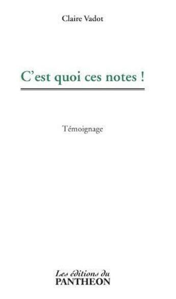 Couverture du livre « C'est quoi ces notes ! » de Claire Vadot aux éditions Editions Du Panthéon