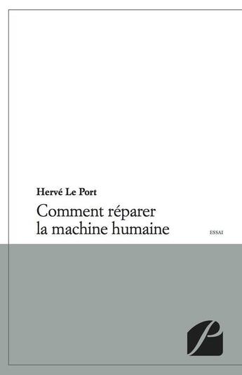 Couverture du livre « Comment réparer la machine humaine » de Herve Le Port aux éditions Du Pantheon