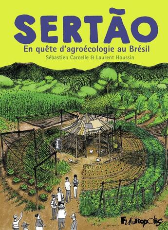 Couverture du livre « Sertão : En quête d'agroécologie au Brésil » de Laurent Houssin et Sebastien Carcelle aux éditions Futuropolis