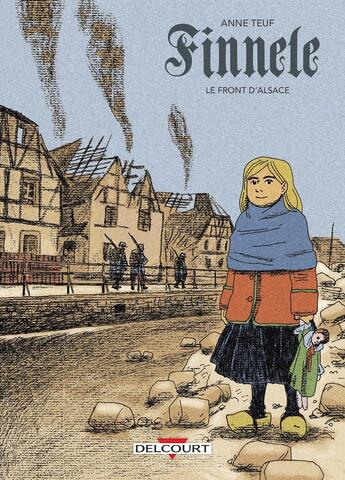 Couverture du livre « Finnele Tome 1 : le front d'Alsace » de Anne Teuf aux éditions Delcourt