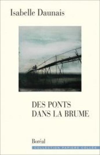 Couverture du livre « Des ponts dans la brume » de Daunais Isabelle aux éditions Boreal