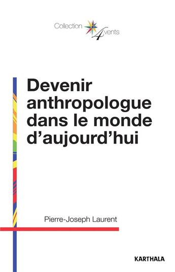 Couverture du livre « Devenir anthropologue dans le monde d'aujourd'hui » de Pierre-Joseph Laurent aux éditions Karthala