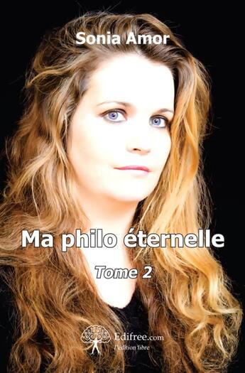 Couverture du livre « Ma philo éternelle t.2 » de Sonia Amor aux éditions Edilivre-aparis