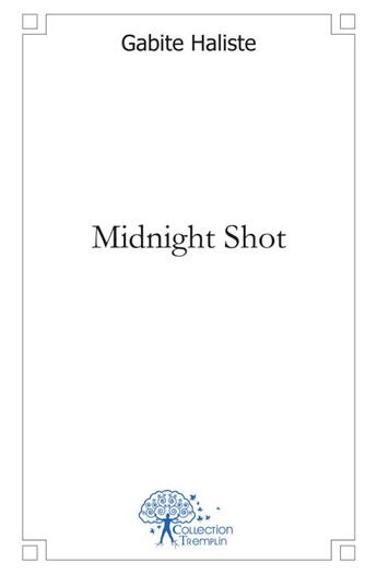 Couverture du livre « Midnight shot » de Haliste Gabite aux éditions Edilivre