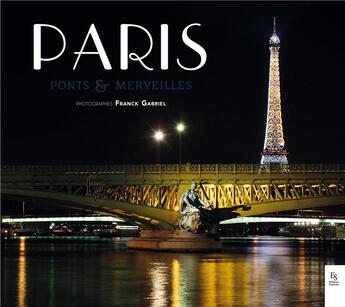 Couverture du livre « Paris, ponts et merveilles » de Franck Gabriel aux éditions Editions Sutton