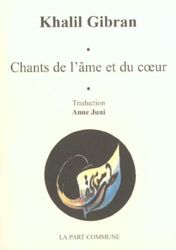 Couverture du livre « Chants de l'ame et du coeur » de Khalil Gibran aux éditions La Part Commune
