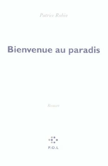 Couverture du livre « Bienvenue au paradis » de Patrice Robin aux éditions P.o.l