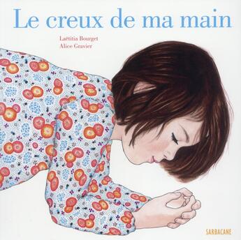 Couverture du livre « Le creux de ma main » de Laetitia Bourget et Alice Gravier aux éditions Sarbacane