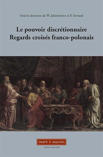 Couverture du livre « Le pouvoir discrétionnaire ; regards croisés franco-polonais » de W. Jakimowicz et P. Serrand aux éditions Mare & Martin