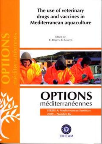 Couverture du livre « The use of veterinary drugs and vaccines in mediterranean aquaculture (options mediterraneennes seri » de Rogers C. aux éditions Ciheam