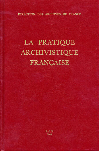 Couverture du livre « La pratique archivistique française » de Favier et Neirinck aux éditions Direction Des Archives De France