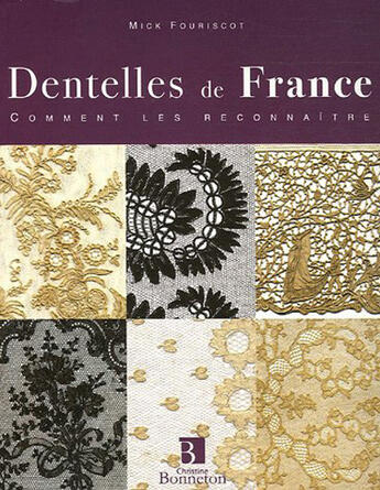 Couverture du livre « Dentelles De France ; Comment Les Reconnaitre » de Mick Fouriscot aux éditions Bonneton
