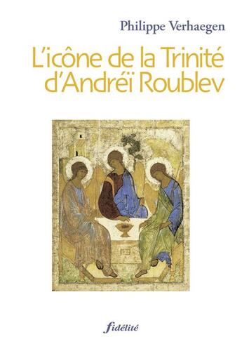 Couverture du livre « L'icône de la trinité d'Andréï Roublev » de Verhaegen P aux éditions Fidelite