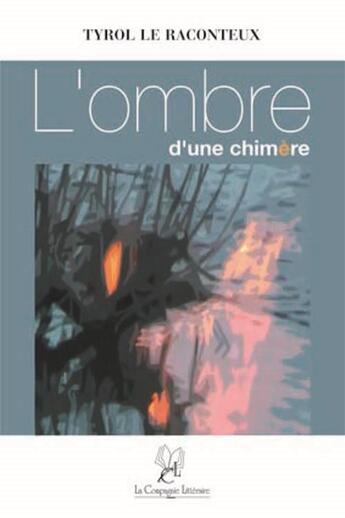 Couverture du livre « L'ombre d'une chimère » de Le Raconteux Tyrol aux éditions La Compagnie Litteraire