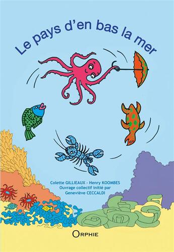 Couverture du livre « Le pays d'en bas la mer » de Geneviève Ceccaldi et Henry Coombes aux éditions Orphie