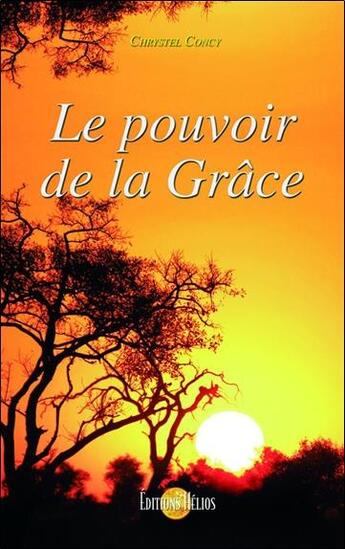 Couverture du livre « Le pouvoir de la grâce » de Chrystel Concy aux éditions Helios