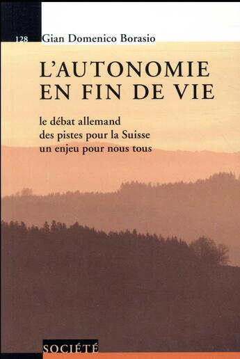 Couverture du livre « L'autonomie en fin de vie ; le débat allemand des pistes pour la Suisse un enjeu pour nous tous » de Gian Domenico Borasio aux éditions Ppur