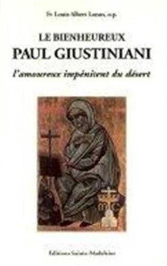 Couverture du livre « Le bienheureux paul giustiniani. l'amoureux impenitent du desert 1476-1528 » de Lassus Louis-Albert aux éditions Sainte Madeleine