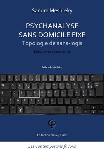 Couverture du livre « Psychanalyse sans domicile fixe ; topologie de sans-logis (nouvelle édition revue et augmentée) » de Sandra Meshreky aux éditions Les Contemporains Favoris