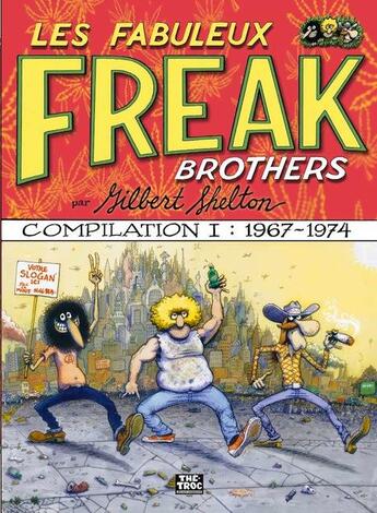 Couverture du livre « Les fabuleux Freak brothers Hors-Série : Intégrale vol.1 : Compilation I : 1967-1974 » de Gilbert Shelton aux éditions The Troc