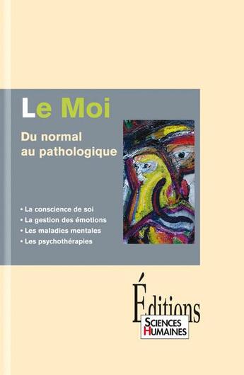 Couverture du livre « Le moi, du normal au pathologique » de Gaetane Chapelle aux éditions Sciences Humaines