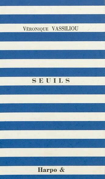 Couverture du livre « Seuils » de Veronique Vassiliou aux éditions Harpo & Editions