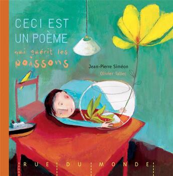 Couverture du livre « Ceci est un poème qui guérit les poissons » de Jean-Pierre Simeon et Olivier Tallec aux éditions Rue Du Monde