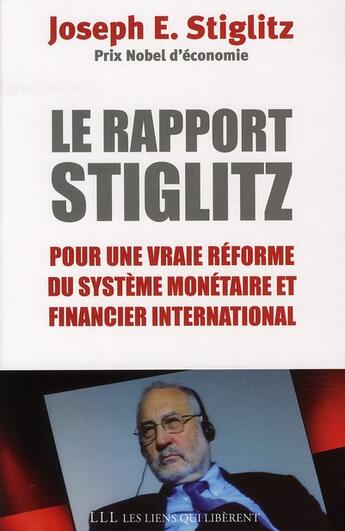 Couverture du livre « Rapport Stiglitz ; pour une vraie réforme du système monétaire et financier international » de Joseph Eugene Stiglitz aux éditions Les Liens Qui Liberent